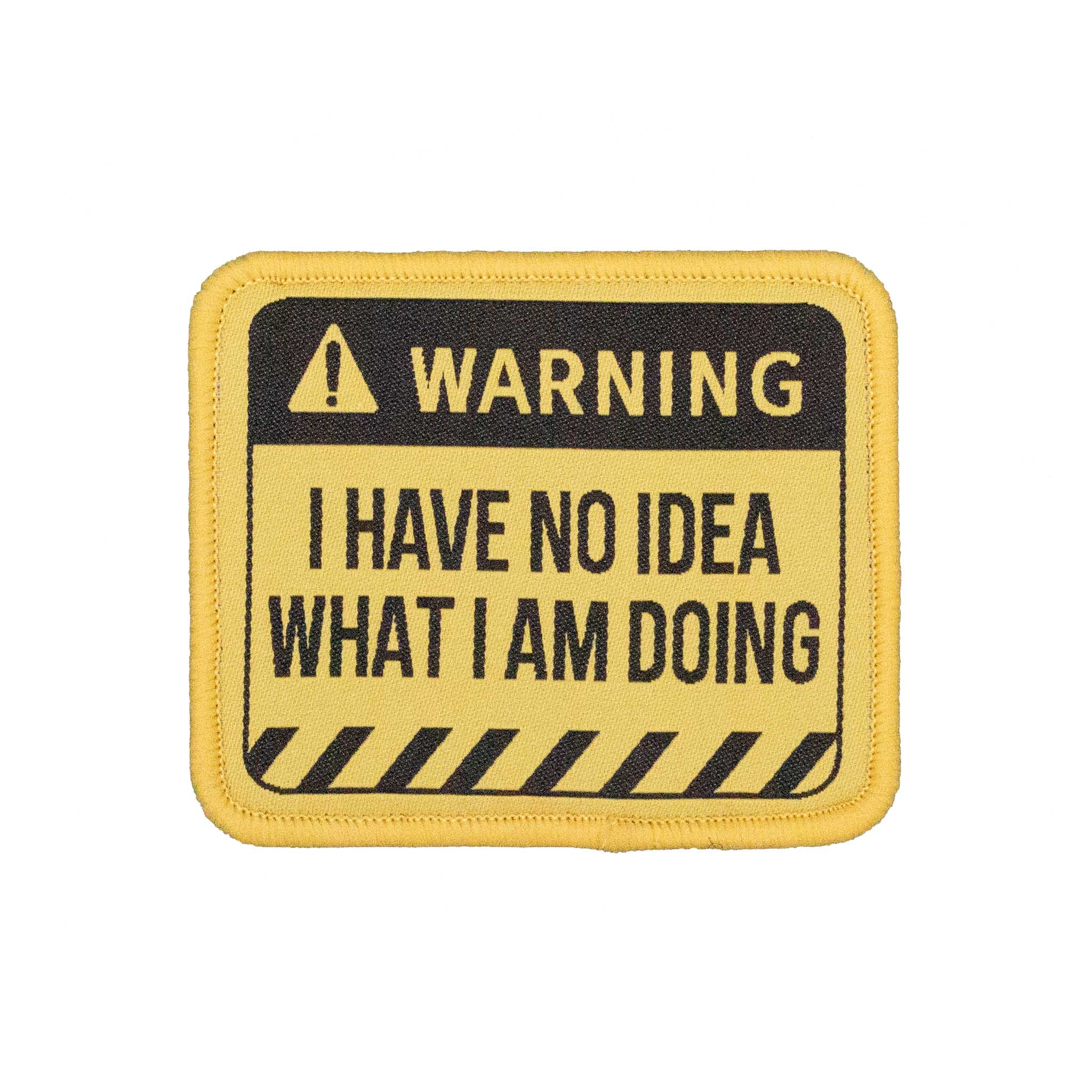"I Have No Idea What I Am Doing" Embroidered Velcro Patch - Brotherhood Cornhole