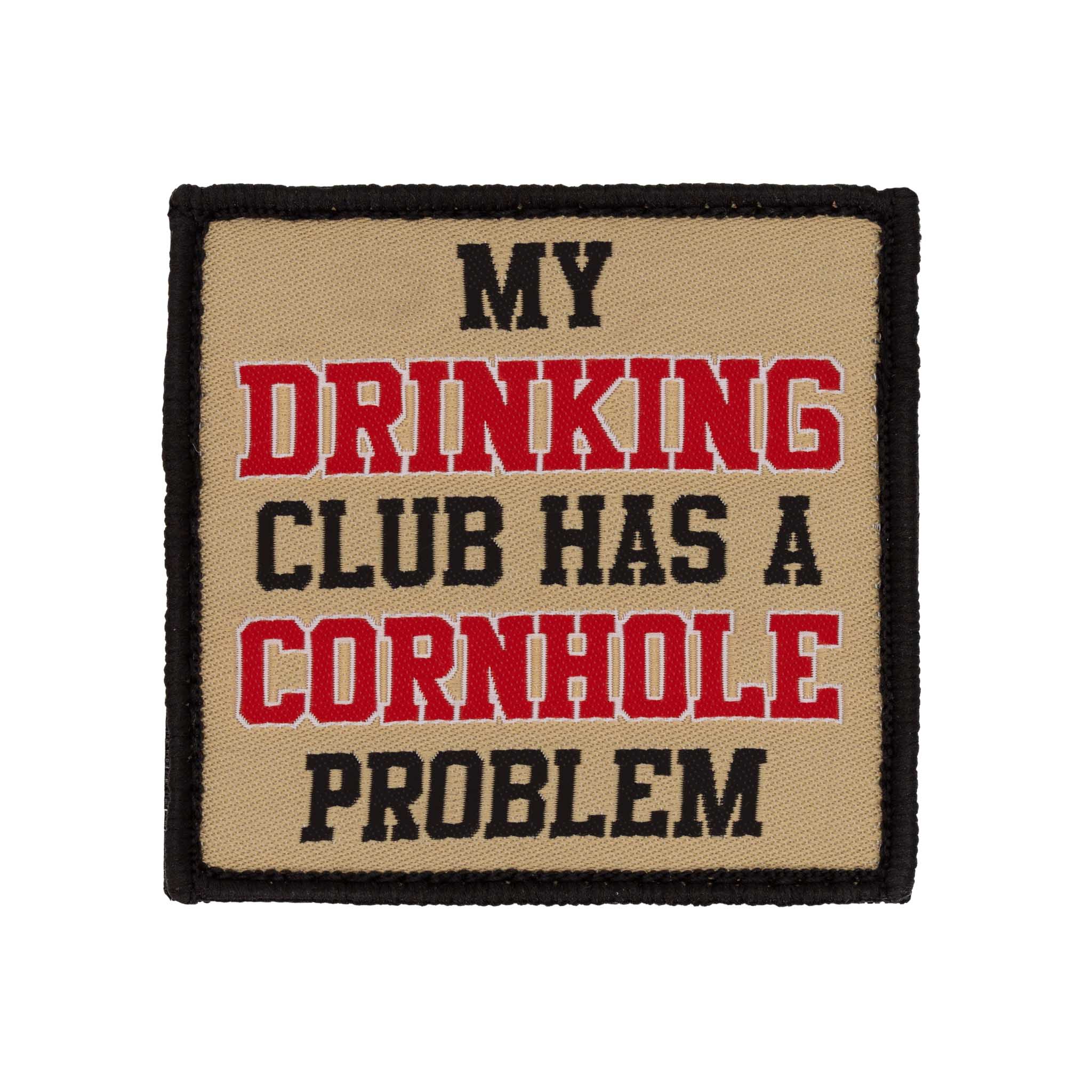 "My Drinking Club Has a Cornhole Problem" Woven Velcro Patch - Brotherhood Cornhole